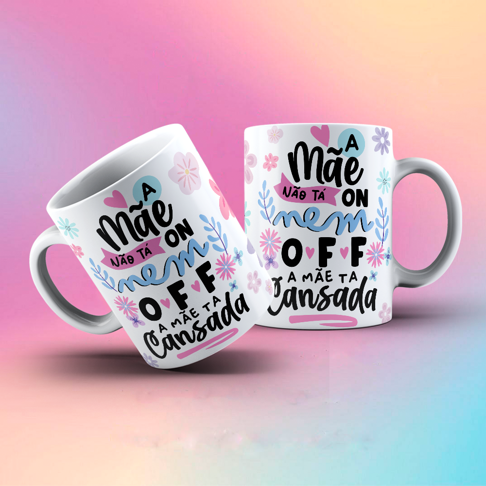 Caneca A MÃE TÁ CANSADA